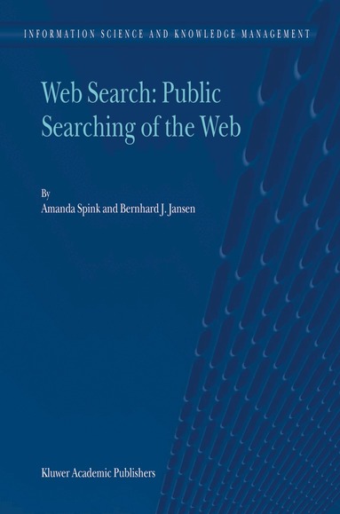 Amanda Spink, Bernard J. Jansen - Web Search: Public Searching of the Web, Inbunden