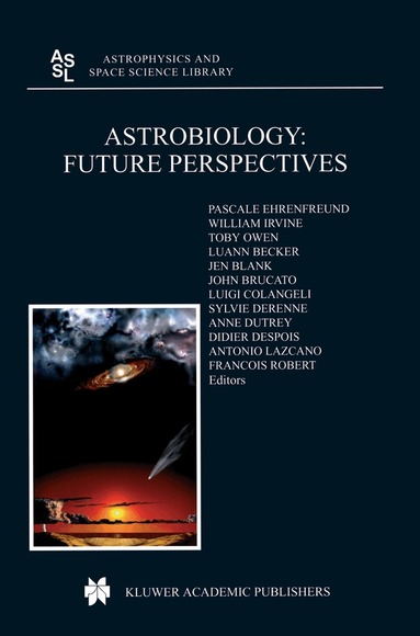 P. Ehrenfreund, W.M. Irvine, T. Owen, Luann Becker, Jen Blank, J.R. Brucato, Luigi Colangeli, Sylvie Derenne, Anne Dutrey, Didier Despois, Antonio Lazcano, Francois Robert - Astrobiology: Future Perspectives, Inbunden