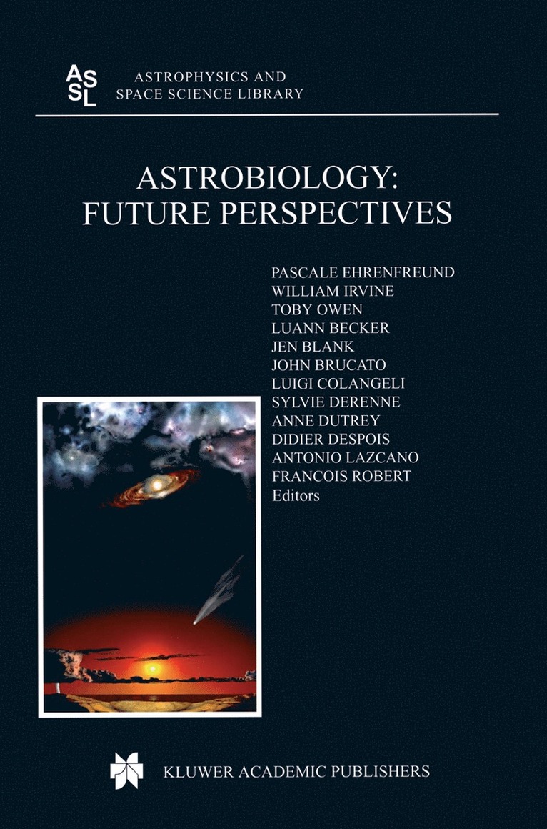 P. Ehrenfreund, W.M. Irvine, T. Owen, Luann Becker, Jen Blank, J.R. Brucato, Luigi Colangeli, Sylvie Derenne, Anne Dutrey, Didier Despois, Antonio Lazcano, Francois Robert, W. M. Irvine, W M Irvine, J R Brucato - Astrobiology: Future Perspectives, Inbunden