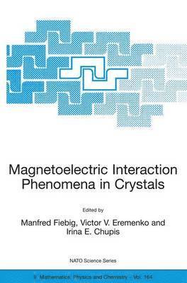 Manfred Fiebig, Victor V. Eremenko, Irina E. Chupis, Victor V Eremenko, Irina E Chupis - Magnetoelectric Interaction Phenomena in Crystals, Inbunden