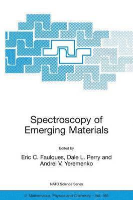 Eric C. Faulques, Dale L. Perry, Andrei V. Yeremenko, Eric C Faulques, Dale L Perry, Andrei V Yeremenko - Spectroscopy of Emerging Materials, Inbunden