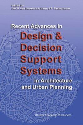 Recent Advances in Design and Decision Support Systems in Architecture and Urban Planning 1