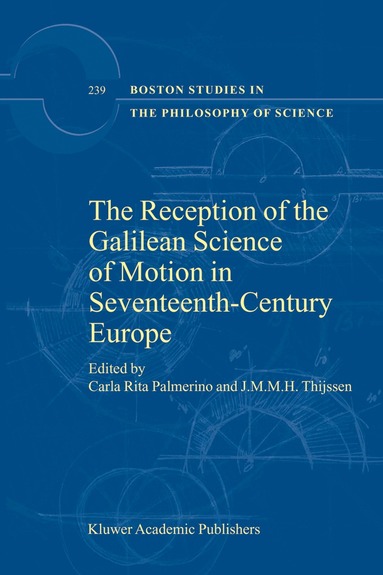 Carla Rita Palmerino, J.M.M.H. Thijssen - Reception of the Galilean Science of Motion in Seventeenth-Century Europe, Inbunden