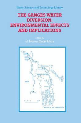 M. Monirul Qader Mirza - Ganges Water Diversion: Environmental Effects and Implications, Inbunden
