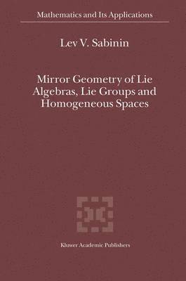 Mirror Geometry of Lie Algebras, Lie Groups and Homogeneous Spaces 1