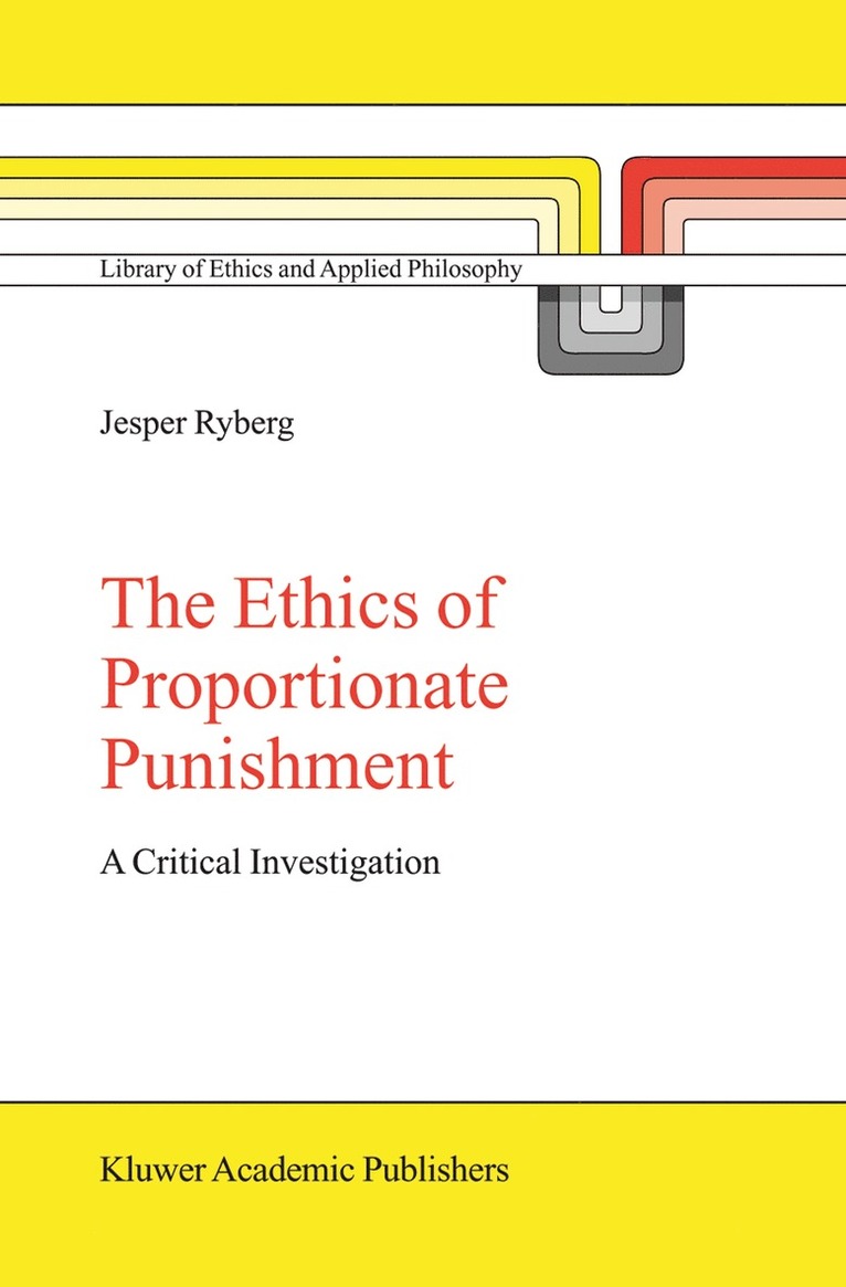 Jesper Ryberg - Ethics of Proportionate Punishment, Inbunden