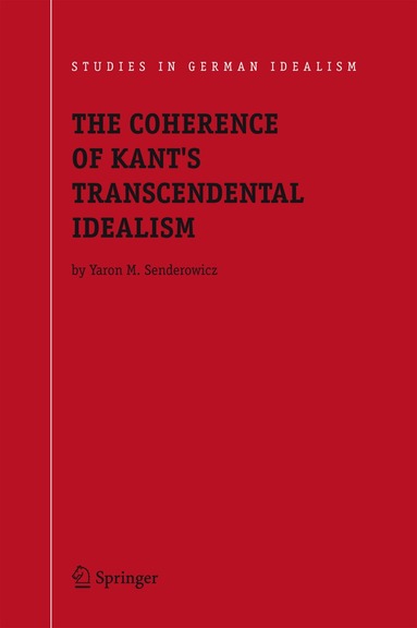 Yaron M. Senderowicz - Coherence of Kant's Transcendental Idealism, Inbunden