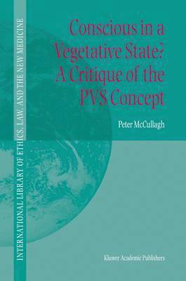 Peter McCullagh - Conscious in a Vegetative State? A Critique of the PVS Concept, Inbunden