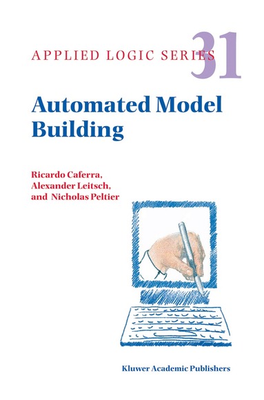 Ricardo Caferra, Alexander Leitsch, Nicolas Peltier - Automated Model Building, Inbunden