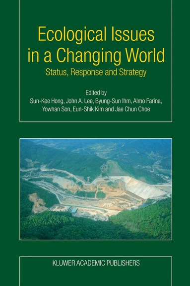 Sun-Kee Hong, John A. Lee, Byung-Sun Ihm, A. Farina, Yowhan Son, Kim Eun-Shik, Jae C. Choe - Ecological Issues in a Changing World, Inbunden