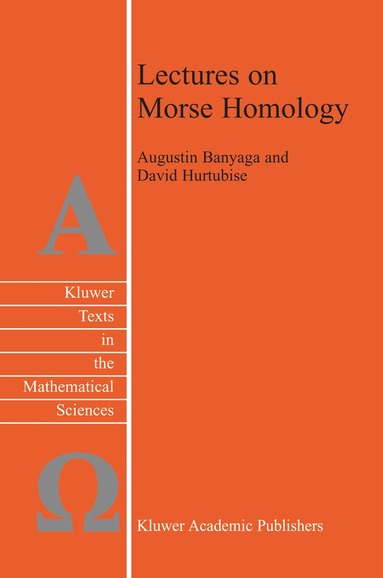 Augustin Banyaga, David Hurtubise - Lectures on Morse Homology, Inbunden
