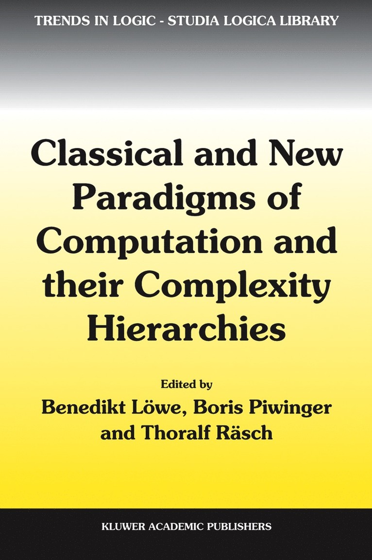 Benedikt Löwe, Boris Piwinger, Thoralf Räsch - Classical and New Paradigms of Computation and their Complexity Hierarchies, Inbunden