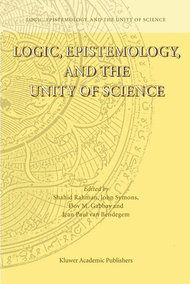 Shahid Rahman, John Symons, Dov M. Gabbay, jean paul van bendegem - Logic, Epistemology, and the Unity of Science, Inbunden