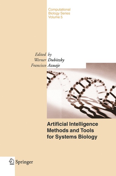 W. Dubitzky, Francisco Azuaje - Artificial Intelligence Methods and Tools for Systems Biology, Inbunden