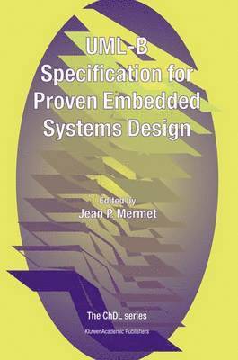 UML-B Specification for Proven Embedded Systems Design 1