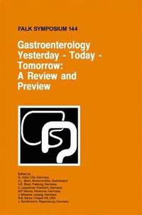 bokomslag Gastroenterology: Yesterday - Today - Tomorrow: A Review and Preview
