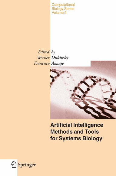 W. Dubitzky, Francisco Azuaje - Artificial Intelligence Methods and Tools for Systems Biology, Häftad
