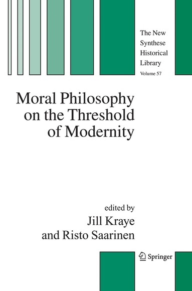 Jill Kraye, Risto Saarinen - Moral Philosophy on the Threshold of Modernity, Inbunden