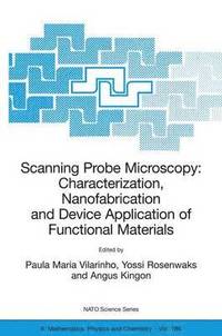 bokomslag Scanning Probe Microscopy: Characterization, Nanofabrication and Device Application of Functional Materials