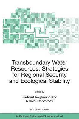 Transboundary Water Resources: Strategies for Regional Security and Ecological Stability 1
