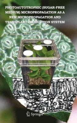 bokomslag Photoautotrophic (sugar-free medium) Micropropagation as a New  Micropropagation and Transplant Production System