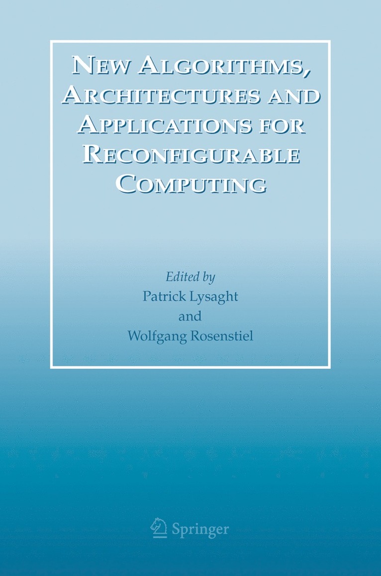 Patrick Lysaght, Wolfgang Rosenstiel - New Algorithms, Architectures and Applications for Reconfigurable Computing, Inbunden