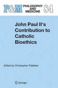 bokomslag John Paul II's Contribution to Catholic Bioethics
