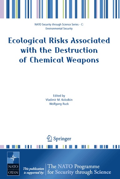 Vladimir M. Kolodkin, Wolfgang Ruck - Ecological Risks Associated with the Destruction of Chemical Weapons, Inbunden