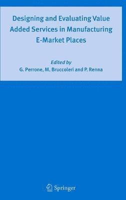 bokomslag Designing and Evaluating Value Added Services in Manufacturing E-Market Places