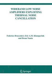 bokomslag Wideband Low Noise Amplifiers Exploiting Thermal Noise Cancellation