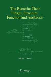 bokomslag The Bacteria: Their Origin, Structure, Function and Antibiosis