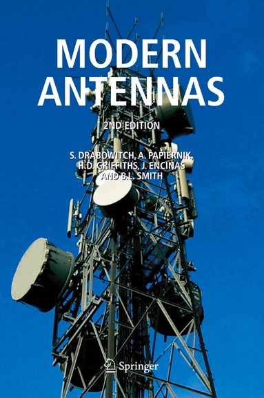 S. Drabowitch, A. Papiernik, Hugh Griffiths, J. Encinas, B.L. Smith - Modern Antennas, Inbunden