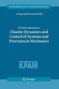 bokomslag IUTAM Symposium on Chaotic Dynamics and Control of Systems and Processes in Mechanics