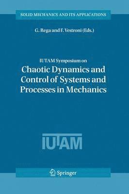 Giuseppe Rega, F. Vestroni - IUTAM Symposium on Chaotic Dynamics and Control of Systems and Processes in Mechanics, Inbunden