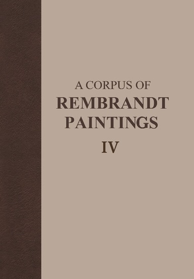 Ernst van de Wetering - Corpus of Rembrandt Paintings IV, Inbunden