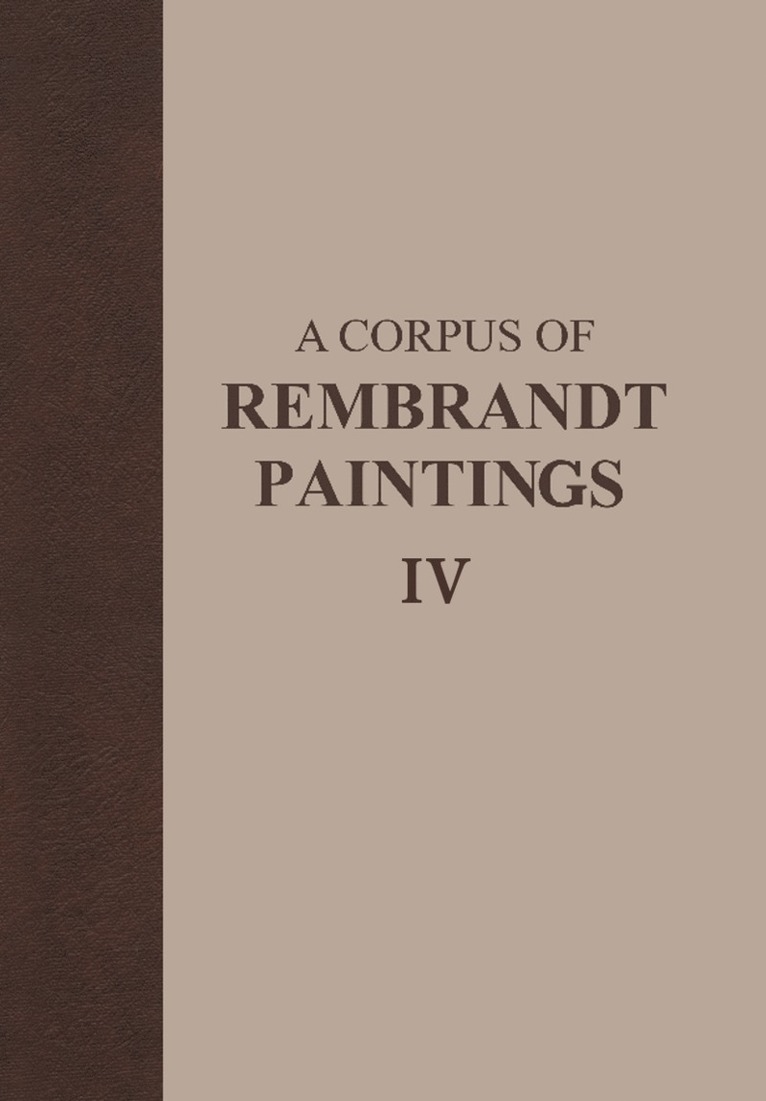 Corpus of Rembrandt Paintings IV