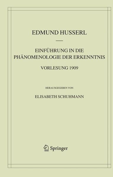 Edmund Husserl, Elisabeth Schuhmann - Einführung in die Phänomenologie der Erkenntnis. Vorlesung 1909, Inbunden