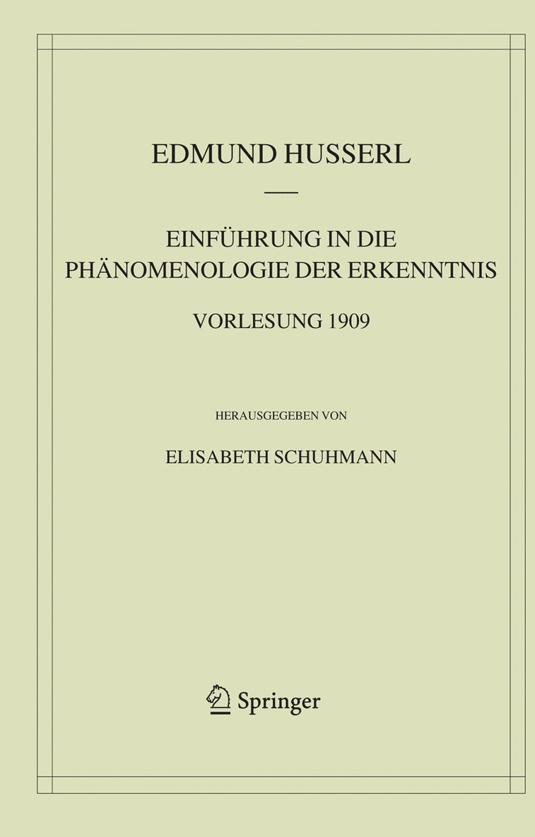 Einfhrung in die Phnomenologie der Erkenntnis. Vorlesung 1909 1