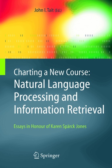 John I. Tait - Charting a New Course: Natural Language Processing and Information Retrieval., Inbunden