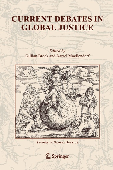 Gillian Brock, Darrel Moellendorf - Current Debates in Global Justice, Inbunden