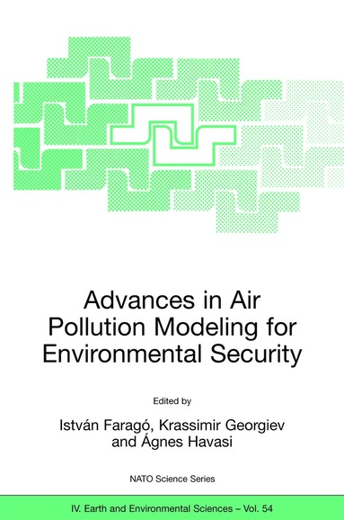István Faragó, Krassimir Georgiev, Ágnes Havasi - Advances in Air Pollution Modeling for Environmental Security, Inbunden