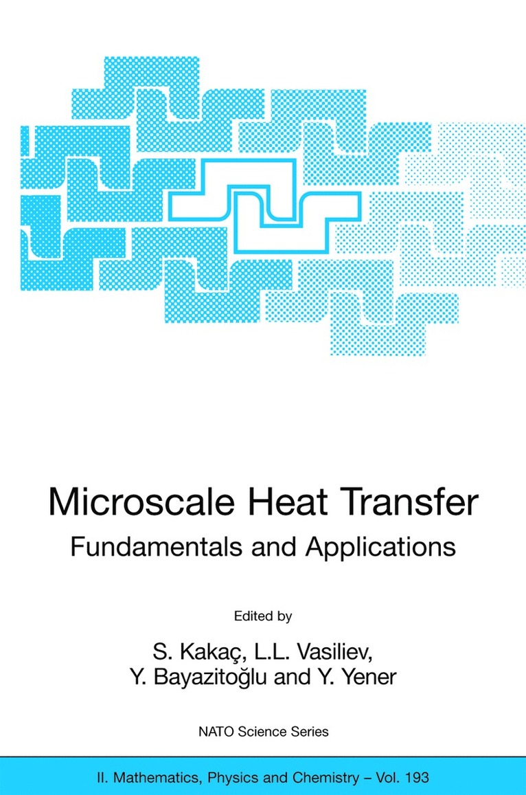 S. Kakaç, L.L. Vasiliev, Y. Bayazitoglu, Y. Yener, L. L. Vasiliev - Microscale Heat Transfer - Fundamentals and Applications, Häftad