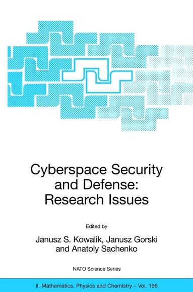 Janusz S. Kowalik, Janusz Gorski, Anatoly Sachenko - Cyberspace Security and Defense: Research Issues, Inbunden