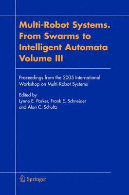 bokomslag Multi-Robot Systems. From Swarms to Intelligent Automata, Volume III