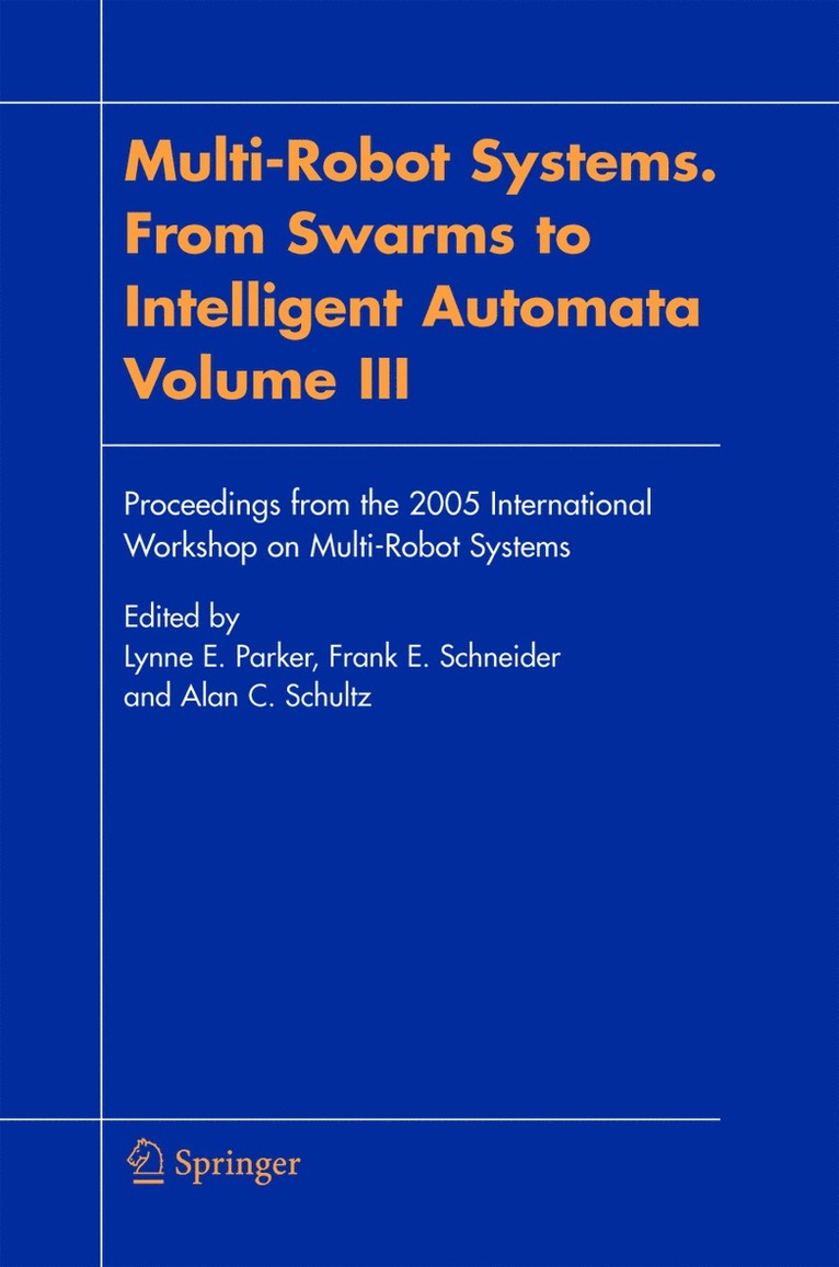 Lynne E. Parker, Frank E. Schneider, Alan C. Schultz - Multi-Robot Systems. From Swarms to Intelligent Automata, Volume III, Inbunden