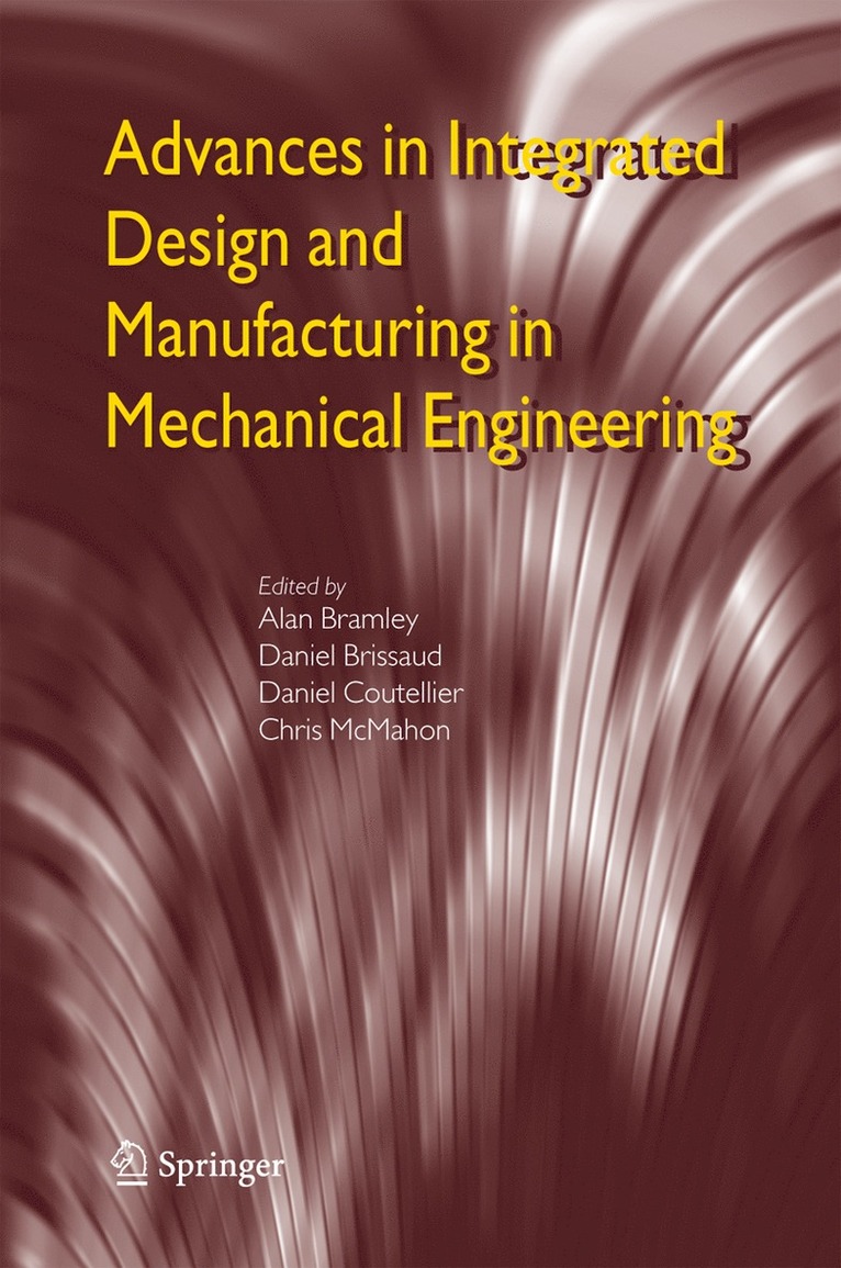 Alan Bramley, Daniel Brissaud, Daniel Coutellier, Christopher Alan McMahon - Advances in Integrated Design and Manufacturing in Mechanical Engineering, Inbunden