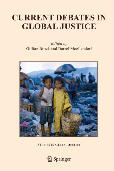 Gillian Brock, Darrel Moellendorf - Current Debates in Global Justice, Häftad