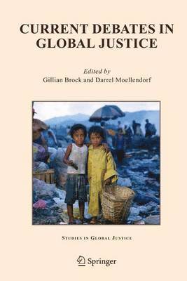 Gillian Brock, Darrel Moellendorf - Current Debates in Global Justice, Häftad