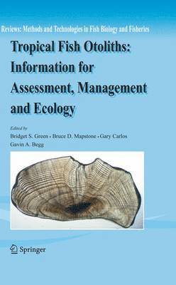 Tropical Fish Otoliths: Information for Assessment, Management and Ecology 1