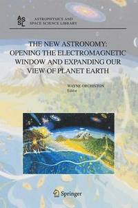 bokomslag The New Astronomy: Opening the Electromagnetic Window and Expanding our View of Planet Earth